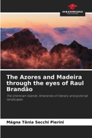 The Azores and Madeira through the eyes of Raul Brandão 6209424376 Book Cover