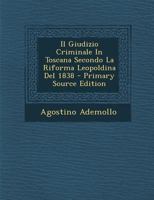 Il Giudizio Criminale In Toscana Secondo La Riforma Leopoldina Del 1838 1294096141 Book Cover