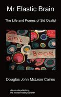 MR Elastic Brain: The Life and Poems of Sid Ozalid 1849914745 Book Cover