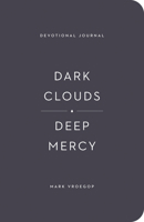 Dark Clouds, Deep Mercy Devotional Journal 1433583089 Book Cover