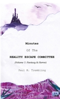 Minutes of the Reality Escape Committee 1291585389 Book Cover