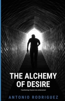 The Alchemy of Desire: Transforming Passion into Achievemen B0CSTH987Z Book Cover