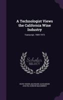 A technologist views the California wine industry: transcript, 1969-1973 1378646029 Book Cover