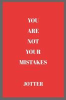 You Are Not Your Mistakes Jotter 1798625466 Book Cover
