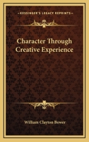 Character Through Creative Experience 1162801808 Book Cover