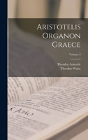 Aristotelis Organon Graece; Volume 2 1017135002 Book Cover
