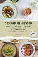 Gesund genießen: Vegane und vegetarische Gerichte für eine ganzheitliche Lipödem-Gesundheit (German Edition) 3000775021 Book Cover
