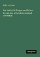 Zur Methodik des grammatischen Unterrichts im Lateinischen und Deutschen 356390149X Book Cover