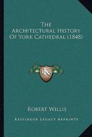 The Architectural History Of York Cathedral 1165651424 Book Cover