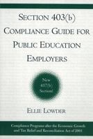 Section 403(b) Compliance Guide for Public Education Employers 1578860849 Book Cover