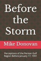 Before the Storm: Perceptions of the Persian Gulf Region Before January 17, 1991 B08RTMYGBT Book Cover