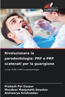 Rivoluzionare la parodontologia: PRF e PRP scatenati per la guarigione 6207322878 Book Cover