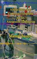Alteraciones en el Electroencefalograma por los Anestesicos Inhalatorios: Manual basico 150254766X Book Cover