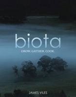 Biota: Grow, gather, cook 1743365578 Book Cover