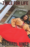 7 Mile For Life: What Didn't Kill Me 1097425185 Book Cover