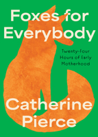 Foxes for Everybody: Twenty-Four Hours of Early Motherhood 0810149532 Book Cover