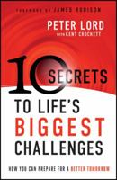 10 Secrets to Life's Biggest Challenges: How You Can Prepare For a Better Tomorrow 0800795393 Book Cover