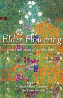 Elder Flowering: Lived Experiences of Growing Older 1621483770 Book Cover