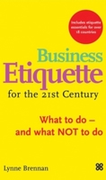 Business Etiquette For The 21st Century: What to Do-and What NOT to Do 074992330X Book Cover