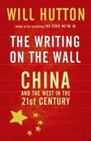 The Writing on the Wall: Why We Must Embrace China as a Partner or Face It as an Enemy 0349118825 Book Cover