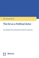 The Eu as a Political Actor: The Analysis of Four Dimensions of the Eu's Actorness 3832972234 Book Cover