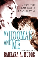 My Hooman and Me: A Dog's Story From Street To Medical Miracle B0BKS5Z6LJ Book Cover