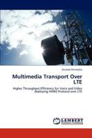 Multimedia Transport Over LTE: Higher Throughput Efficiency for Voice and Video deploying HARQ Protocol over LTE 3848408759 Book Cover