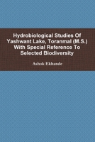 Hydrobiological Studies of Yashwant Lake, Toranmal (M.S.) with Special Reference to Selected Biodiversity 1329408772 Book Cover
