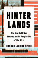 Hinterlands: The New Cold War Brewing at the Peripheries of the West 1324098716 Book Cover
