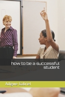 how to be a successful student 1079894810 Book Cover