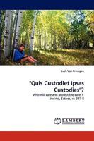 "Quis Custodiet Ipsas Custodies"?: Who will care and protect the carer? Juvinal, Satires, vi: 347-8 3838364708 Book Cover