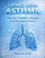 Living with Asthma: Tips for a Healthy Lifestyle and Managing Attacks B0GX6L97JY Book Cover
