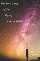 The Love Song of the Dying Sperm Whale B096XJ42L8 Book Cover