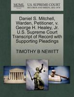 Daniel S. Mitchell, Warden, Petitioner, v. George H. Healey, Jr. U.S. Supreme Court Transcript of Record with Supporting Pleadings 1270679783 Book Cover
