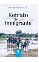 RETRATO DE UN INMIGRANTE: El corazón de un migrante está dividido entre dos mundos... el que dejó atrás y el que encontró en otro país (Spanish Edition) 9566287801 Book Cover