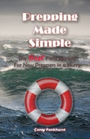 Prepping Made Simple: The Best Field Manual For New Preppers in a Hurry B0BCCVW5MH Book Cover