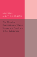 The Chemical Examination of Water, Sewage, Foods and Other Substances 1107494737 Book Cover
