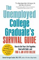 The Unemployed College Graduate's Survival Guide: How to Get Your Life Together, Deal with Debt, and Find a Job After College 1440560234 Book Cover