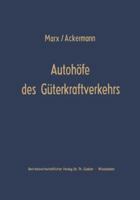 Autohofe Des Guterkraftverkehrs: Entwicklung Und Funktionen. Ein Beitrag Zur Verkehrsrationalisierung Und Verkehrskoordinierung 3663004171 Book Cover