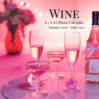Wine 8.5 X 8.5 Photo Calendar January 2020 - June 2021: 18 Monthly Mini Picture Calendar Book Cute 2020-2021 Year Blank At A Glance Monthly Colorful Wall Page Planner 2 Years Yearly Overview Large 18  1698660359 Book Cover