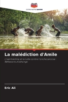 La malédiction d'Amile: L'ivermectine et la lutte contre l'onchocercose : Réflexions d'Ushongo 6205874997 Book Cover