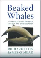 Beaked Whales: A Complete Guide to Their Biology and Conservation 1421421828 Book Cover