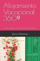 Alojamiento Vacacional 360º: La Guía Completa para Anfitriones de Airbnb y Booking (Spanish Edition) B0DRNKDDF1 Book Cover