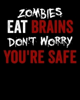 Zombies Eat Brains Don't Worry You're Safe: Zombies Eat Brains, Don't Worry You're Safe 2020-2021 Weekly Planner & Gratitude Journal (110 Pages, 8" x ... Moments of Thankfulness & To Do Lists 1675998698 Book Cover