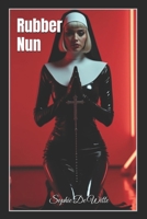 Rubber Nun B0DVBD15SV Book Cover