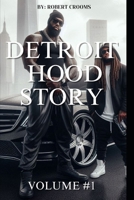 "Detroit Hood Story" Volume # 1: ""Detroit Life After 15 Years: The Complete Chronicles" B0FTV7G53J Book Cover