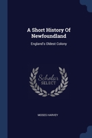 A Short History Of Newfoundland: England's Oldest Colony 102178298X Book Cover