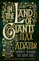 In the Land of Giants: Journeys Through the Dark Ages 1681775530 Book Cover