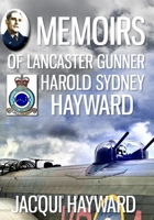 Memoirs of Lancaster Gunner Harold Sydney Hayward 1686782365 Book Cover