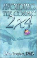 Avoiding the Cosmic 2x4 0975864904 Book Cover